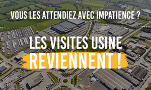 Les visites usines reviennent !